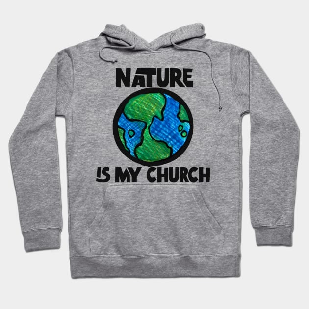 Nature Is My Church Planet Earth Hoodie by bubbsnugg